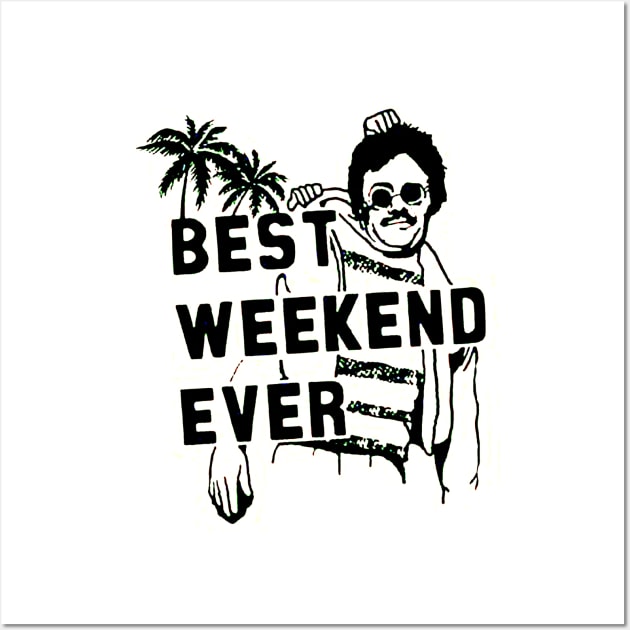 Best Weekend Ever Wall Art by bayudesignart45